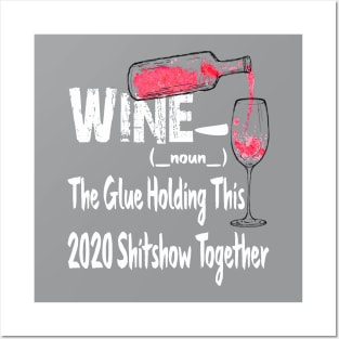 Wine The Glue Golding This 2020 Shitshow Together Posters and Art